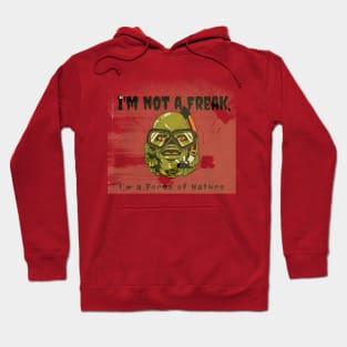 I'm not a Freak, I'm a Force of Nature (Halloween amphibian) Hoodie